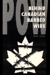 Link to Book (1980, 2004): POW Behind Canadian Barbed Wire
